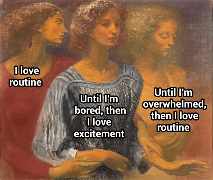 Three women in a classical painting with meme text about loving routine and excitement, perfect for art memes.