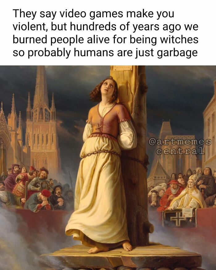 Historical painting of a woman tied to a stake with meme text about video games and human violence, art memes central.