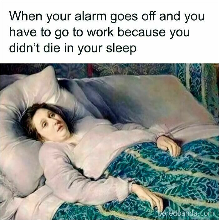 Woman lying in bed looking tired and reluctant with text about alarm and going to work relatable meme humor.
