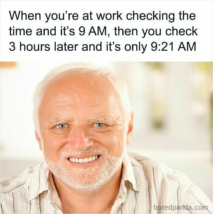 Man smiling awkwardly with caption about slow time passing at work, a relatable meme from the hilariously relatable memes collection.