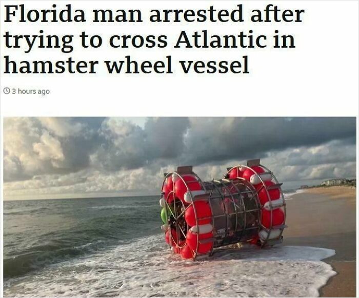 Man arrested after attempting DIY Atlantic crossing in a homemade hamster wheel vessel washed ashore on beach.