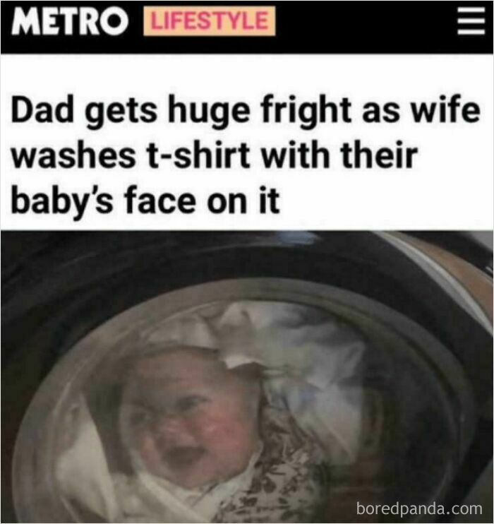 Dad gets huge fright washing t-shirt with baby face printed on it, a unique and funny sentence situation