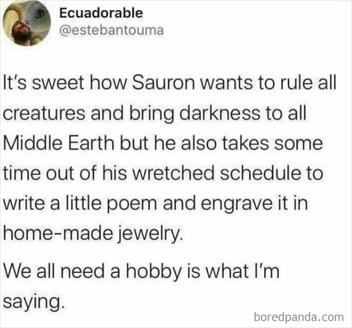 Funny Lord of the Rings meme about Sauron balancing ruling Middle Earth and making jewelry as a hobby.