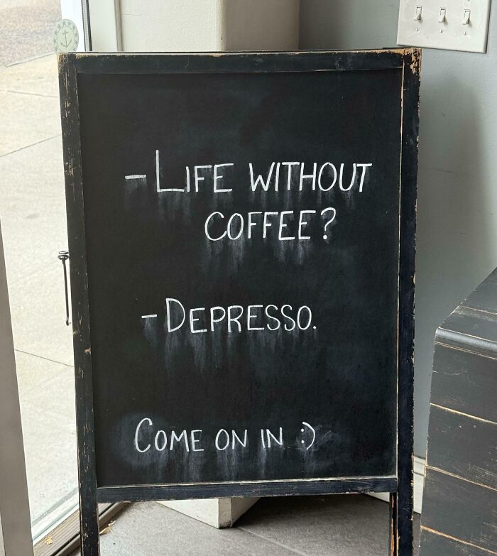Chalkboard sign with a funny coffee message reminding us not to take life too seriously with random notes.