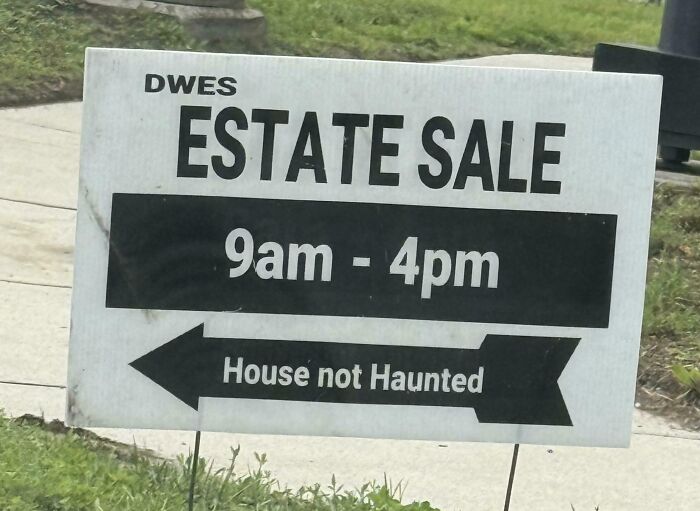 Estate sale sign humorously notes house not haunted reminding us with random messages not to take life seriously