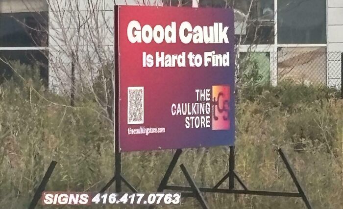 Funny roadside sign about caulk humorously reminding us not to take life too seriously with random notes and messages.