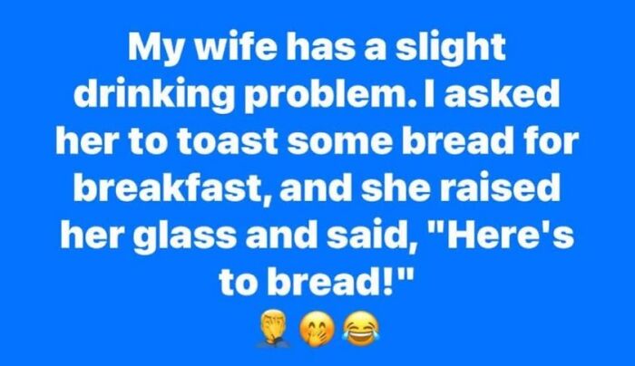 Funny and chaotic marriage meme about a wife raising her glass to toast bread instead of making breakfast.