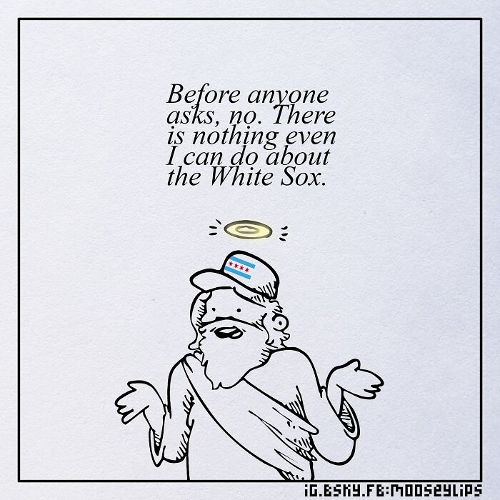 Absurd comic by Mooseylips showing a bearded character with a halo shrugging about the White Sox situation.