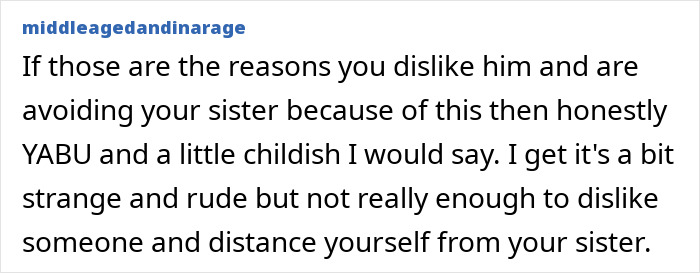 Commenter middleagedandinarage discusses disliking sister's boyfriend and questions whether distancing from sister is justified. - 15