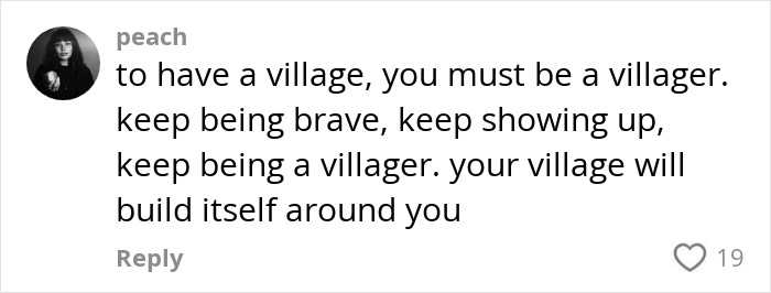 Comment from user peach about being brave and building a village, related to anti-loneliness club and making new friends.