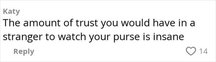 Comment expressing disbelief over trusting a stranger to watch a purse sparks heated debate in the airport. Comment expressing disbelief over trusting a stranger to watch a purse sparks heated debate in the airport.