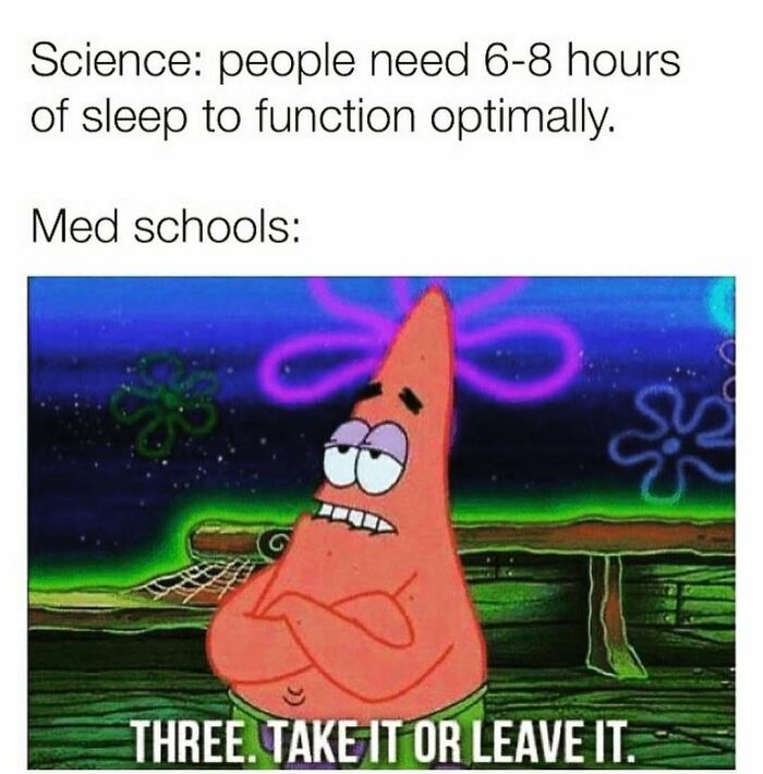 Cartoon character Patrick Star with folded arms illustrating medical memes about sleep requirements and med school reality.