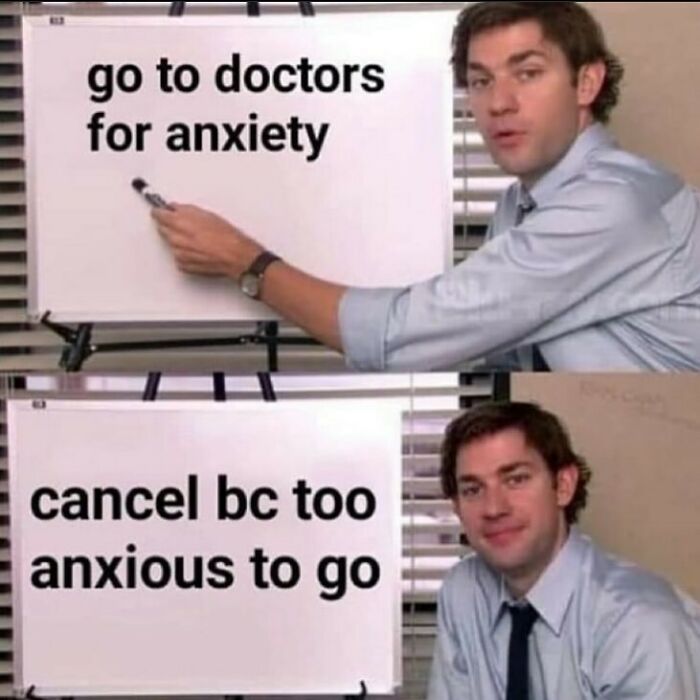 Man presenting funny and relatable medical meme about anxiety and canceling doctor appointments due to anxiety.