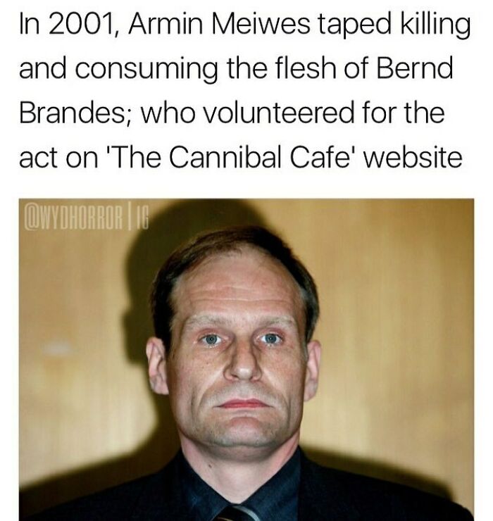 Creepy fact about Armin Meiwes filming a cannibalistic act for The Cannibal Cafe website with a serious expression.
