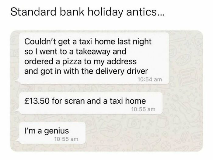 Chat text meme showing clever hack to get a taxi home using food delivery in chaotic British memes.