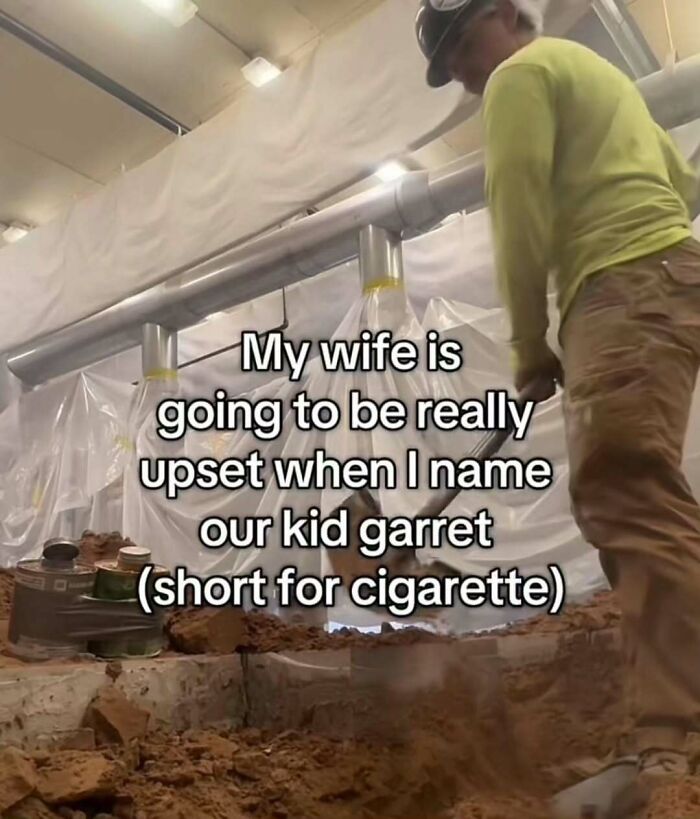Construction worker digging in a site with meme text about naming a kid Garret, reflecting broken sense of humor memes.