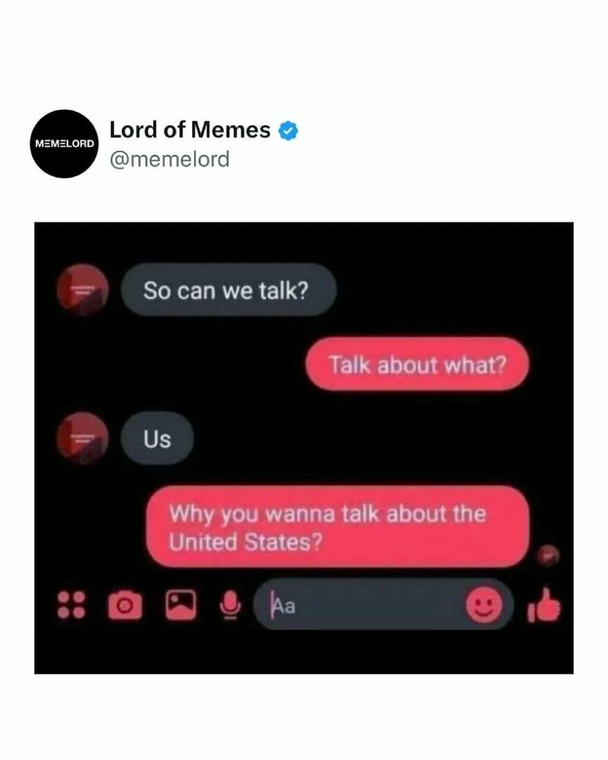 Text conversation meme from Lord of Memes account showing a humorous chat about talking and the United States, related to memes.