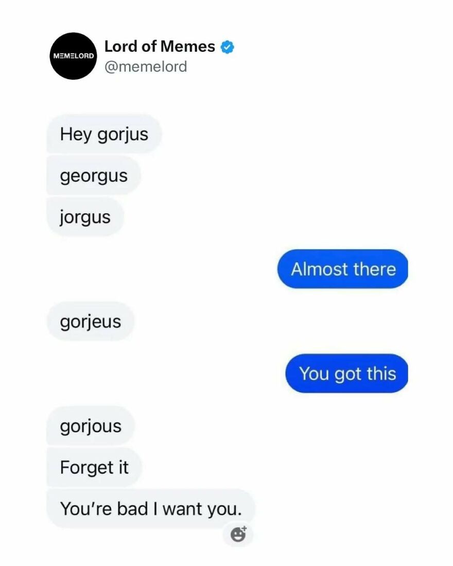 Text message meme with humorous misspellings of gorgeous, illustrating memes to break your doomscrolling cycle.