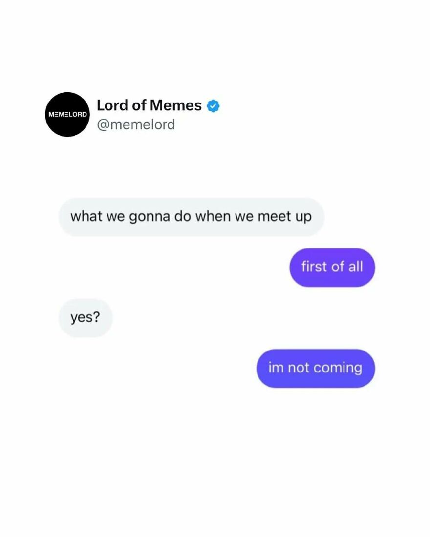 Text conversation meme from Lord of Memes account with humorous refusal to meet, related to memes breaking doomscrolling.