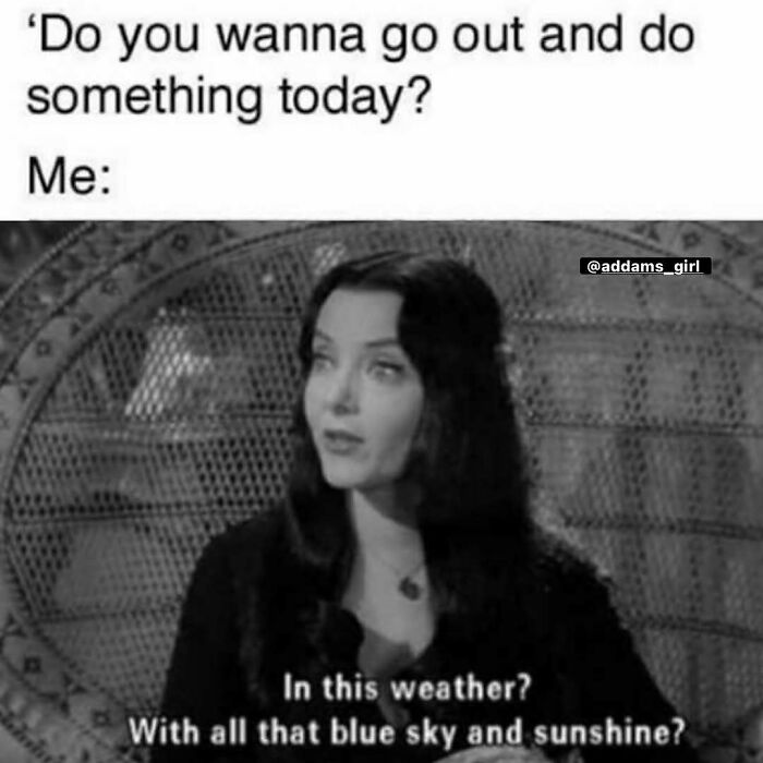 Black and white introvert meme showing a woman reacting skeptically to going out on a sunny day, highlighting introvert humor.