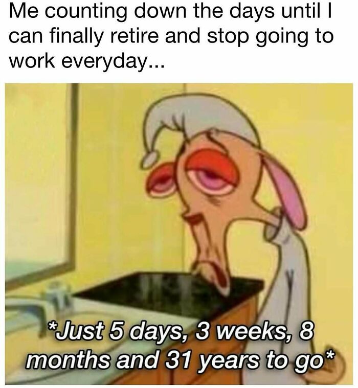 Tired cartoon character counting down days until retirement in a funny meme for daily dose of laughter and good vibes