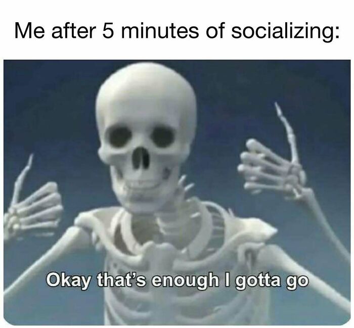 Skeleton giving thumbs up with caption about socializing, a funny meme for daily dose of laughter and good vibes.