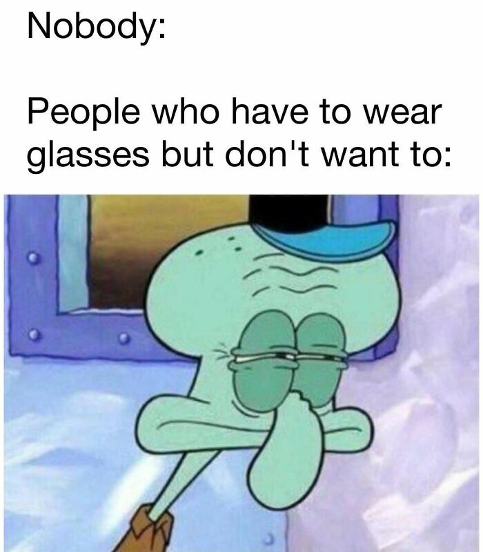 Squidward character humorously mimics wearing glasses, illustrating a funny meme about people who avoid wearing glasses.