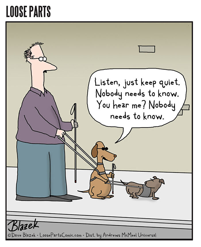 Cartoon from 20 new comics with unexpected twists by Dave Blazek showing a blind man with guide dogs, one dog speaking.