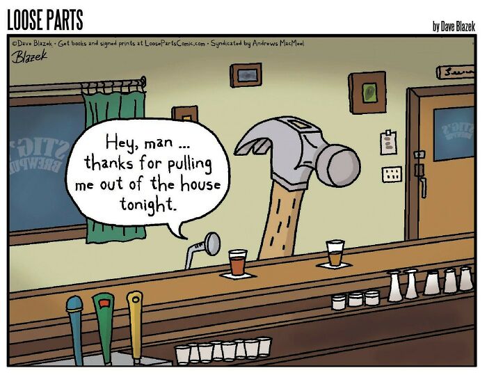 Hammer character at a bar speaking about being pulled out of the house in a comic by Dave Blazek with unexpected twists.