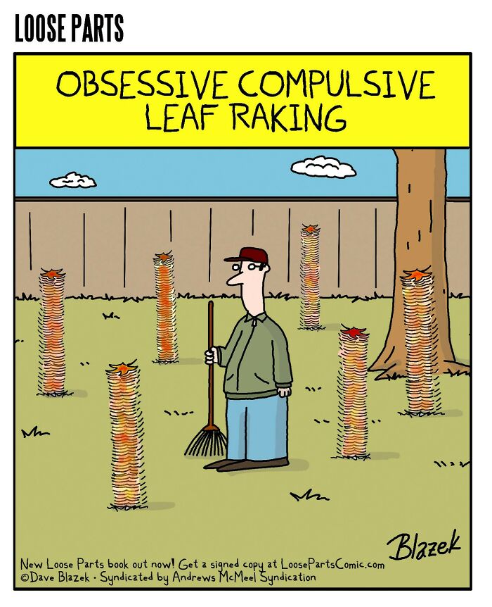 Cartoon showing obsessive compulsive leaf raking with perfectly stacked leaf piles in a comic by Dave Blazek.