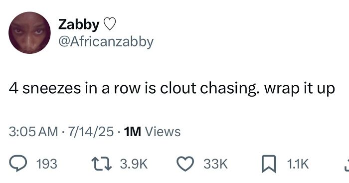 Tweet by user Zabby humorously calling sneezing four times in a row clout chasing, part of hilarious tweets from July collection.