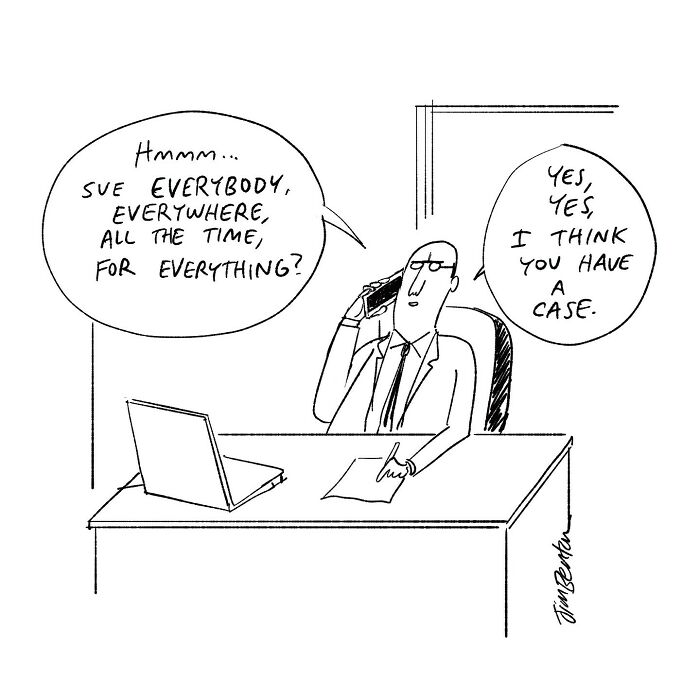 One panel comic by Jim Benton shows a man on the phone discussing suing everybody everywhere, a clever twist.