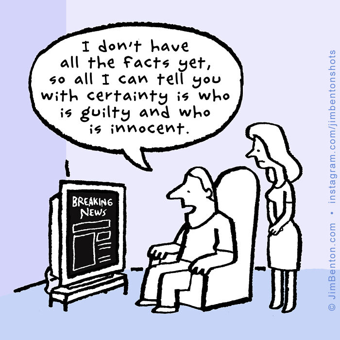 One panel comic by Jim Benton showing a man watching breaking news while discussing guilt and innocence.