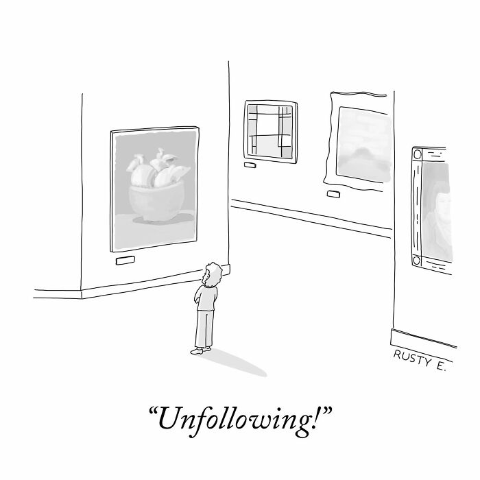 One-panel comic by Rusty showing a person in an art gallery reacting with the word unfollowing.