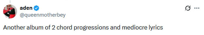 Tweet by aden with verified checkmark, sarcastically commenting on another album of 2 chord progressions and mediocre lyrics.