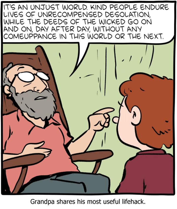One-panel Saturday Morning Breakfast Cereal comic showing grandpa sharing a philosophical and humorous lifehack about the world.