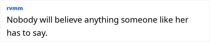 Text post with username rvmm saying nobody will believe anything someone like her has to say. Keywords: woman, chased by man, scary incident.