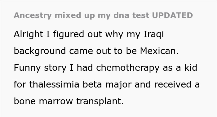 Person thinks DNA test results are mixed up after receiving unexpected ancestry information due to medical history.