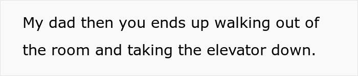 Text displayed on a white background expressing a dad walking out and taking an elevator after a difficult moment. Text displayed on a white background expressing a dad walking out and taking an elevator after a difficult moment.