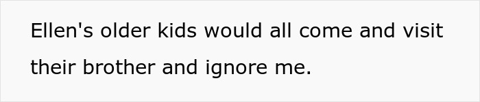 Text on a white background stating how Ellen's older kids visit their brother but ignore her, highlighting stepsibling rejection.