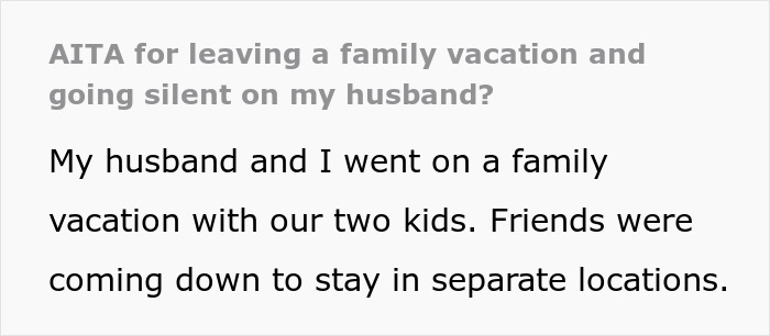 Text excerpt about a wife leaving family vacation due to man-child husband not including her in plans.