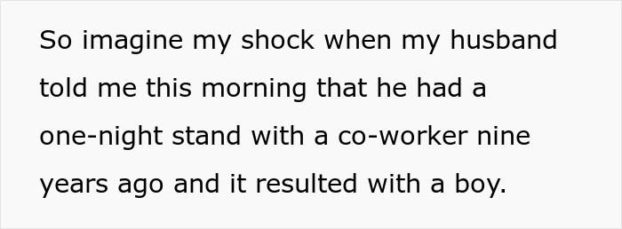 Text describing a husband hiding an affair for nine years that resulted in a child with a co-worker. Text describing a husband hiding an affair for nine years that resulted in a child with a co-worker.