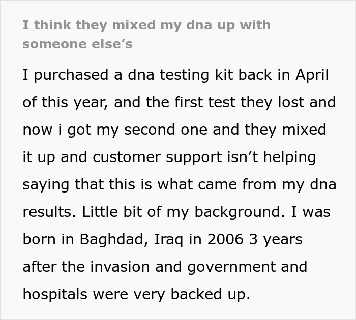 Person thinks DNA test mixed up results after second test, with customer support not resolving the issue.