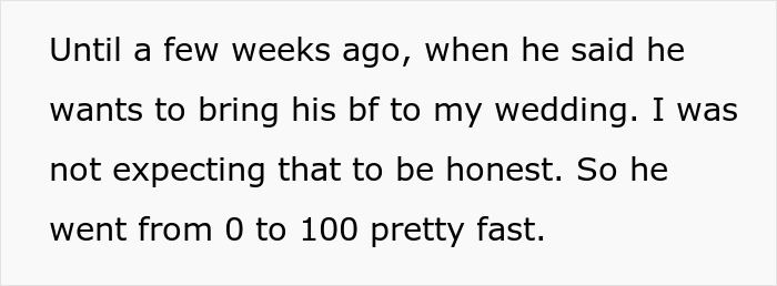 Text describing a man urging his gay brother to come out but refusing to let him do so at his wedding. Text describing a man urging his gay brother to come out but refusing to let him do so at his wedding.