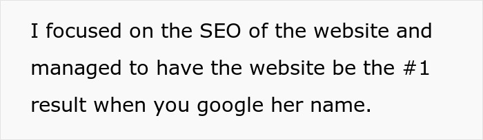 Text on a white background reading: I focused on the SEO of the website and managed to have the website be the #1 result when you google her name.