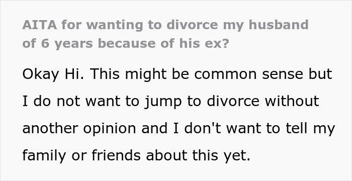 Text excerpt discussing wanting to divorce husband of 6 years due to issues involving his ex. Text excerpt discussing wanting to divorce husband of 6 years due to issues involving his ex.