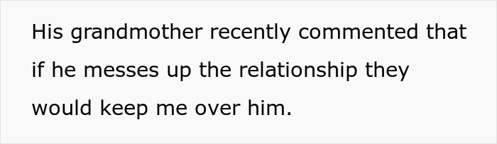 Text on a white background stating, His grandmother recently commented that if he messes up the relationship they would keep me over him.