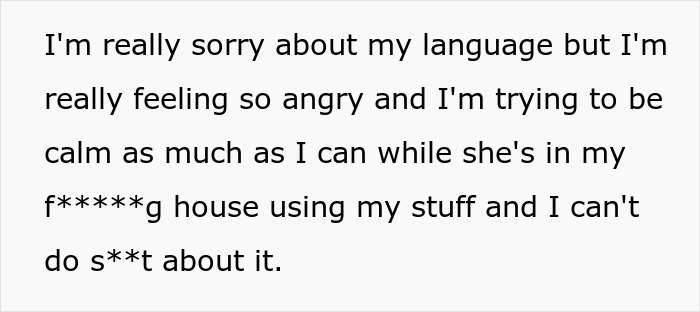 Angry message expressing frustration about a friend breaking into house and using personal stuff to prove she lives there.