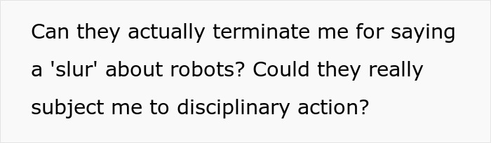 Text on white background questioning if a worker can be disciplined for using a slur about robots.