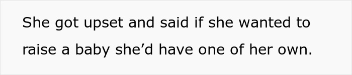 Text on a white background stating a woman&rsquo;s upset reaction about raising a baby versus having one of her own.